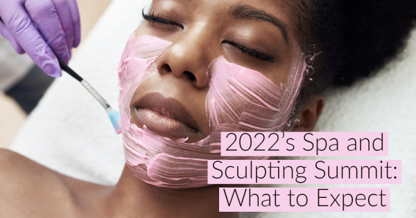 2022's Spa and Sculpting Summit: What to Expect