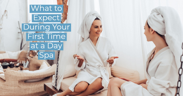 What to Expect During Your First Time at a Day Spa