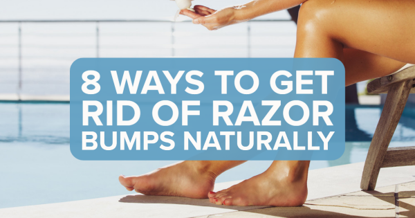8 Ways to Get Rid of Razor Bumps Naturally