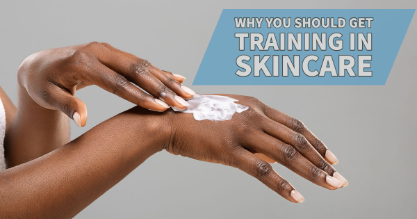 Why You Should Get Training in Skincare