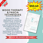 Wood Therapy & Fascia Techniques Training Manual (BootCamp Exclusive Edition)