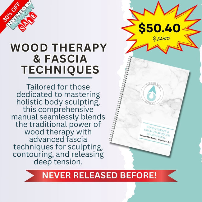 Wood Therapy & Fascia Techniques Training Manual (BootCamp Exclusive Edition)